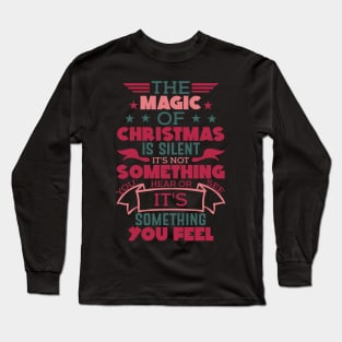 The Magic Of Christmas Is Long Sleeve T-Shirt